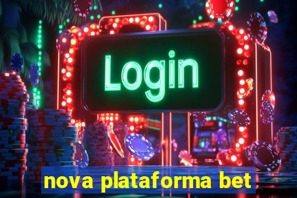 nova plataforma bet